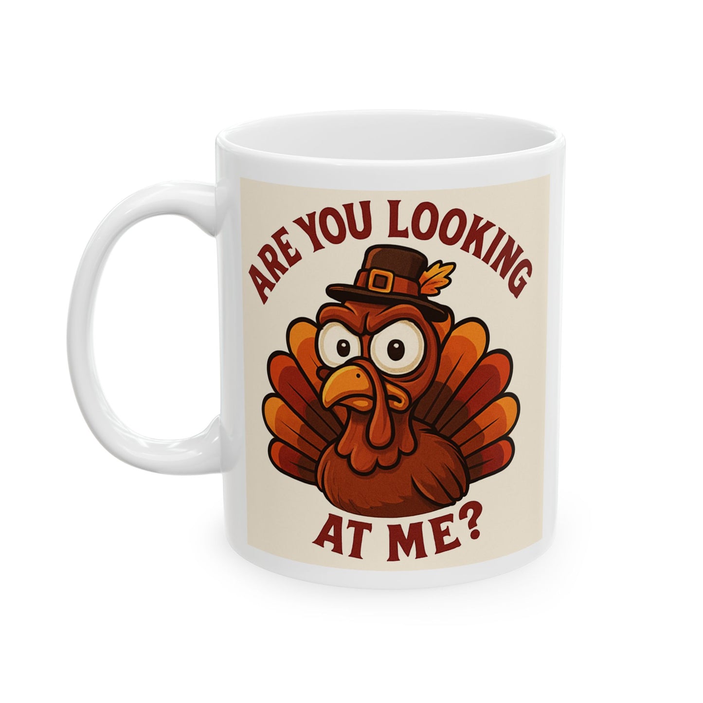Thanksgiving Turkey Mug - Are You Looking At Me... WHAT?! - Double Sided Design Great Gift